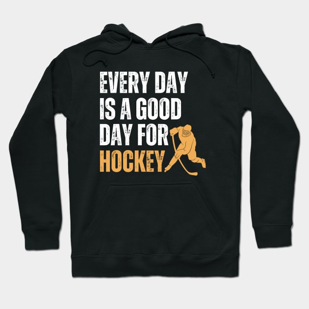 Every Day Is A Good Day For Hockey Hoodie by Illustradise